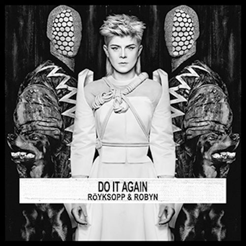 Royksopp and Robyn - Do It Again