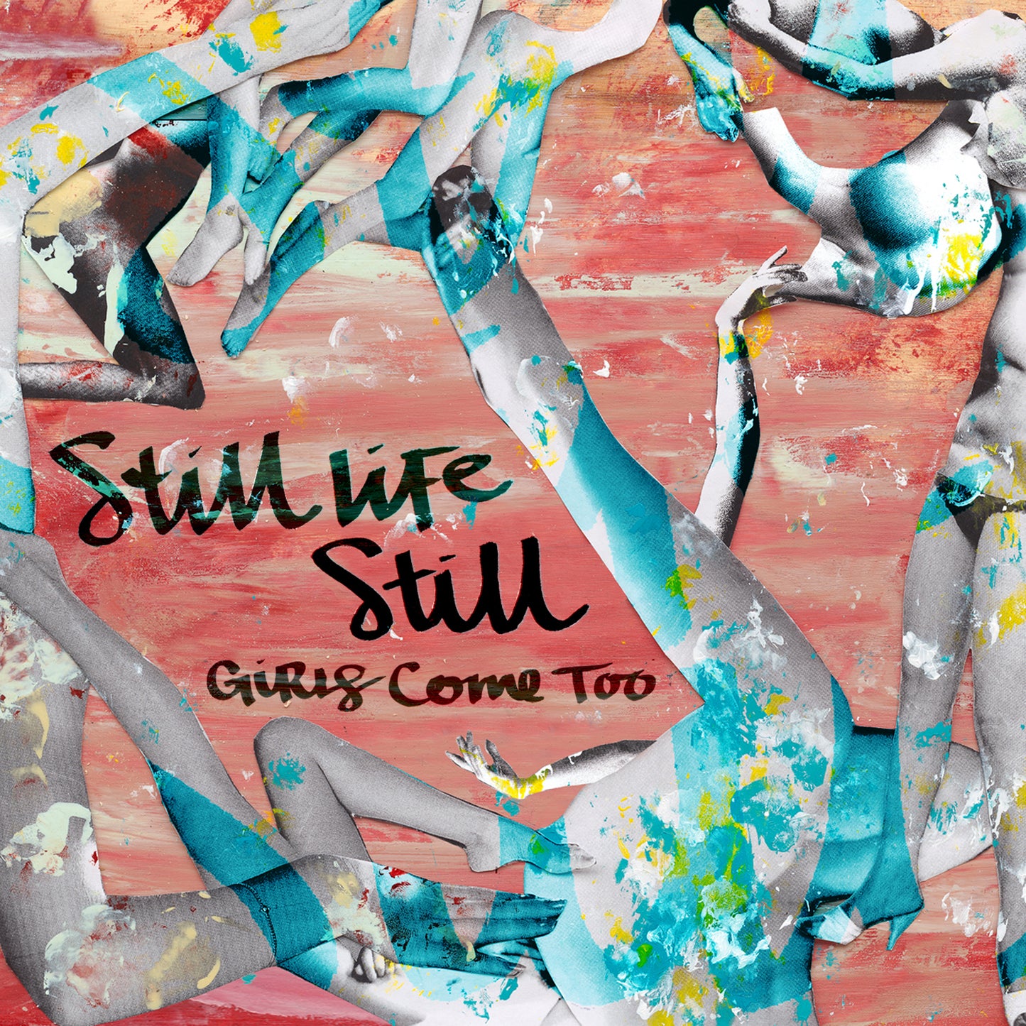 Still Life Still - Girls Come Too