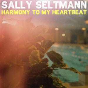 Sally Seltmann - Harmony To My Heartbeat