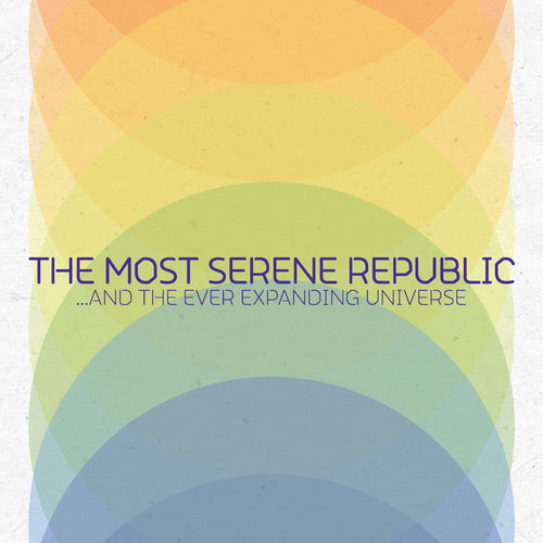 The Most Serene Republic - ...And The Ever Expanding Universe