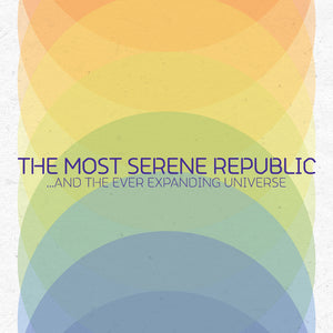 The Most Serene Republic - ...And The Ever Expanding Universe