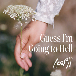 Lowell - Guess I'm Going To Hell