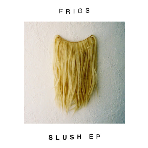 FRIGS - Slush EP