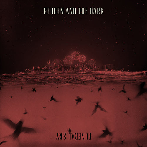 Reuben And The Dark - Funeral Sky Deluxe Version