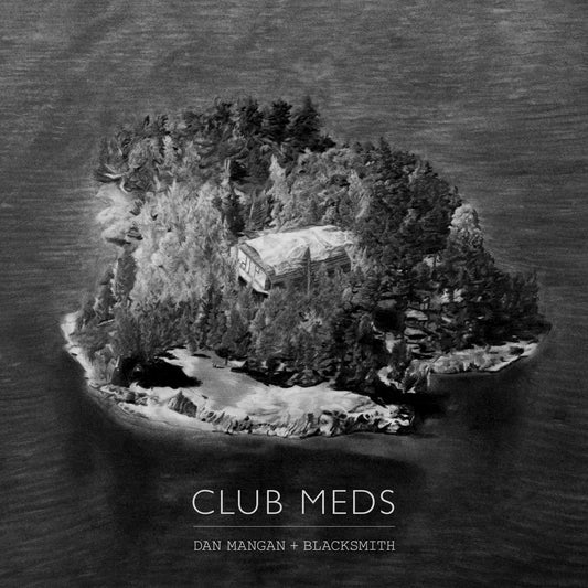 Dan Mangan And Blacksmith - Club Meds